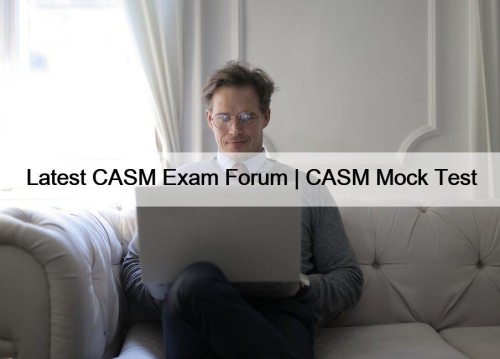 Latest CASM Exam Forum | CASM Mock Test