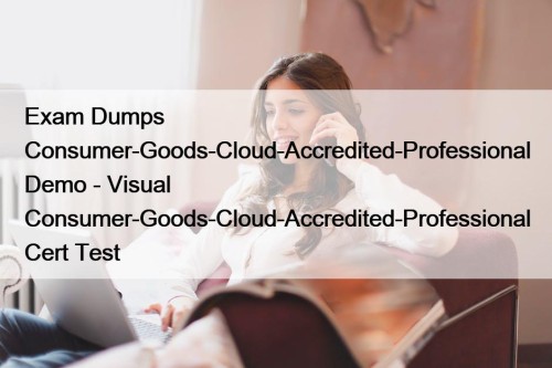 Exam Dumps Consumer-Goods-Cloud-Accredited-Professional Demo - Visual Consumer-Goods-Cloud-Accredited-Professional Cert Test