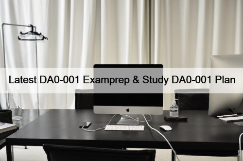 Latest DA0-001 Examprep & Study DA0-001 Plan