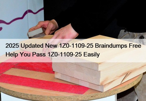 2025 Updated New 1Z0-1109-25 Braindumps Free Help You Pass 1Z0-1109-25 Easily