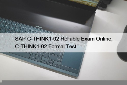 SAP C-THINK1-02 Reliable Exam Online, C-THINK1-02 Formal Test