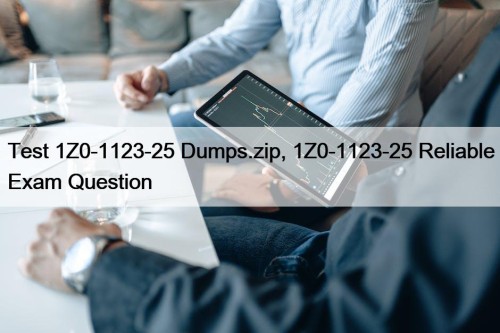 Test 1Z0-1123-25 Dumps.zip, 1Z0-1123-25 Reliable Exam Question