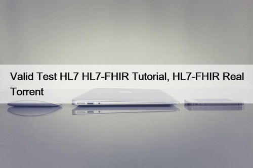 Valid Test HL7 HL7-FHIR Tutorial, HL7-FHIR Real Torrent