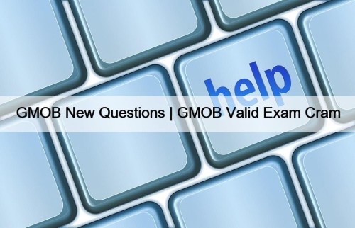 GMOB New Questions | GMOB Valid Exam Cram