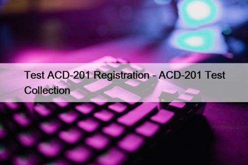 Test ACD-201 Registration - ACD-201 Test Collection