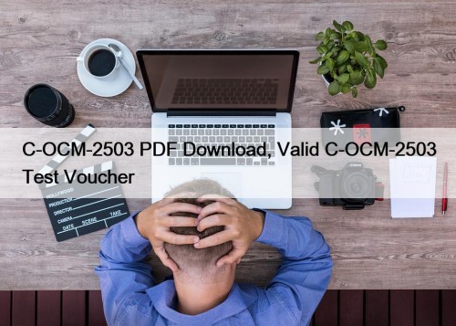 C-OCM-2503 PDF Download, Valid C-OCM-2503 Test Voucher