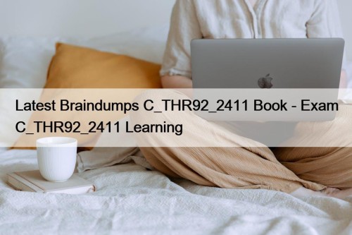 Latest Braindumps C_THR92_2411 Book - Exam C_THR92_2411 Learning