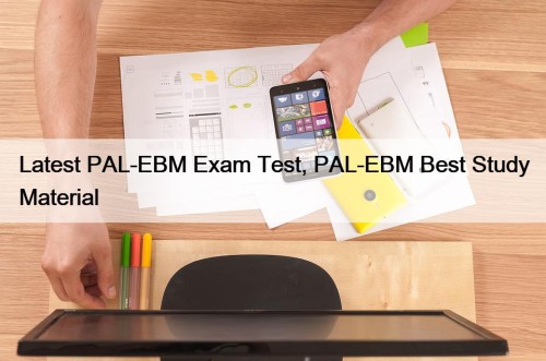 Latest PAL-EBM Exam Test, PAL-EBM Best Study Material