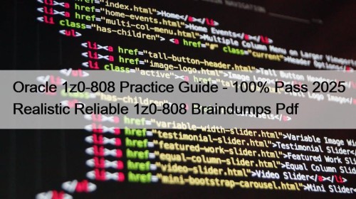 Oracle 1z0-808 Practice Guide - 100% Pass 2025 Realistic Reliable 1z0-808 Braindumps Pdf