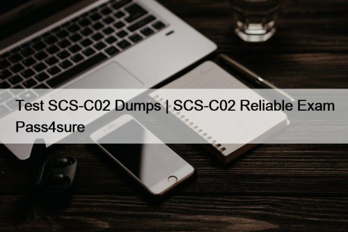 Test SCS-C02 Dumps | SCS-C02 Reliable Exam Pass4sure